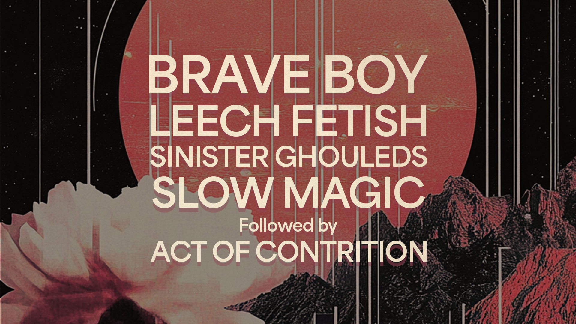 Brave Boy // Leech Fetish // Sinister Ghouleds // Slow Magic // Act of Contrition